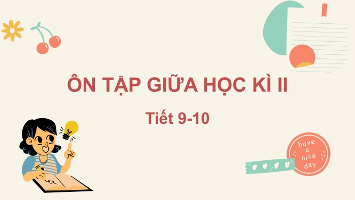 Giáo án điện tử Tiếng Việt 2 kết nối Ôn tập giữa học kì 2 (Tiết 9 + 10)