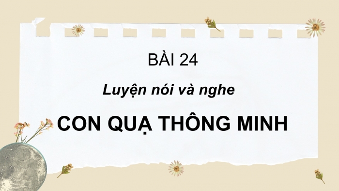 Giáo án điện tử Tiếng Việt 2 cánh diều Bài 24: Nghe – kể Con quạ thông minh