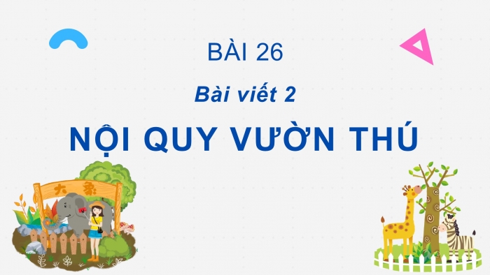 Giáo án điện tử Tiếng Việt 2 cánh diều Bài 26: Nội quy vườn thú