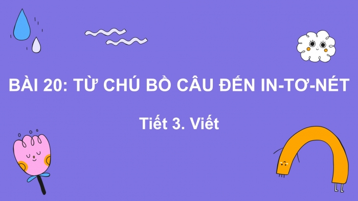 Giáo án điện tử Tiếng Việt 2 kết nối Bài 20: Nghe – viết Từ chú bồ câu đến in-tơ-nét, Phân biệt eo/oe, l/n, ên/ênh