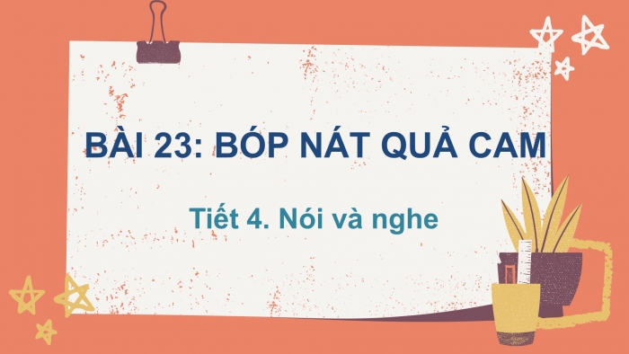 Giáo án điện tử Tiếng Việt 2 kết nối Bài 23: Kể chuyện Bóp nát quả cam