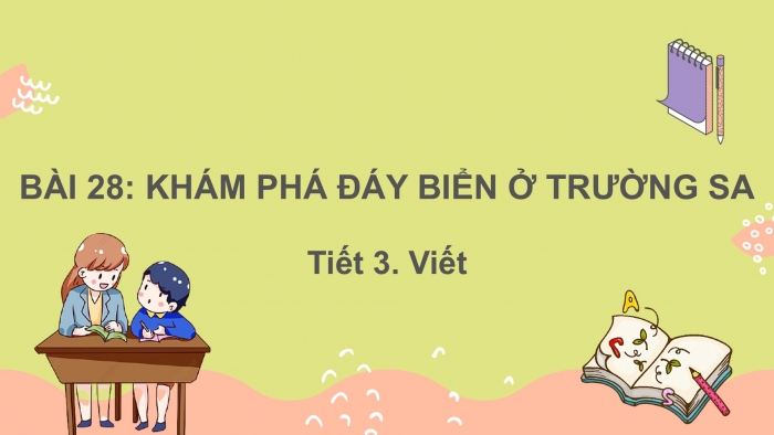 Giáo án điện tử Tiếng Việt 2 kết nối Bài 28: Nghe – viết Khám phá đáy biển ở Trường Sa, Phân biệt it/uyt, ươu/iêu, in/inh