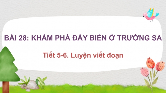 Giáo án điện tử Tiếng Việt 2 kết nối Bài 28: Viết đoạn văn kể về một buổi đi chơi, Đọc mở rộng