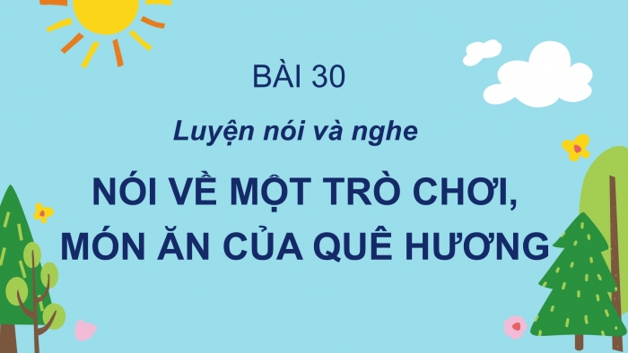 Giáo án điện tử Tiếng Việt 2 cánh diều Bài 30: Nói về một trò chơi, món ăn của quê hương