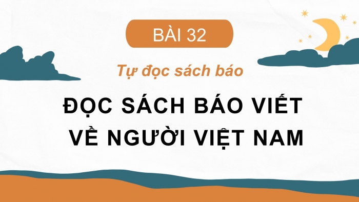 Giáo án điện tử Tiếng Việt 2 cánh diều Bài 32: Đọc sách báo viết về người Việt Nam