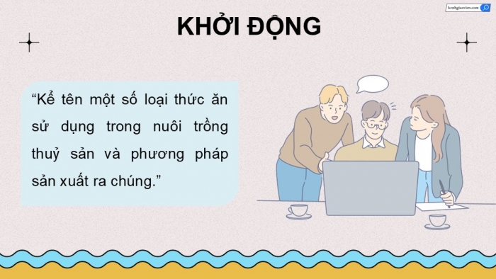 Giáo án điện tử chuyên đề Công nghệ 12 Lâm nghiệp Thuỷ sản Cánh diều Bài 6: Ứng dụng công nghệ sinh học trong sản xuất thức ăn thuỷ sản