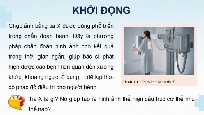 Giáo án điện tử chuyên đề Vật lí 12 cánh diều Bài 1: Tia X và tạo ảnh bằng tia X