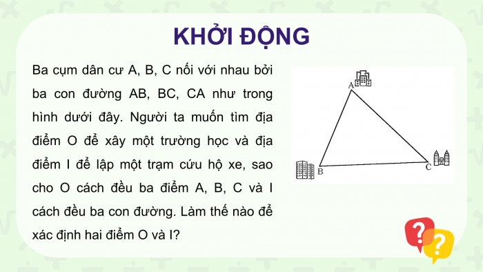 Giáo án điện tử Toán 9 chân trời Bài 1: Đường tròn ngoại tiếp tam giác. Đường tròn nội tiếp tam giác