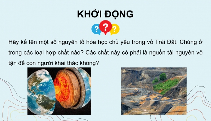 Giáo án điện tử KHTN 9 cánh diều - Phân môn Hoá học Bài 30: Sơ lược về hóa học vỏ Trái Đất và khai thác tài nguyên từ vỏ Trái Đất