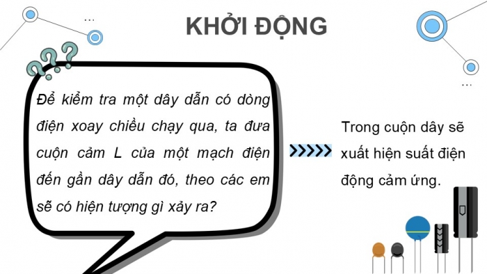 Giáo án điện tử Công nghệ 12 Điện - Điện tử Kết nối Bài 17: Thực hành Mạch phát hiện dòng điện xoay chiều trong dây dẫn