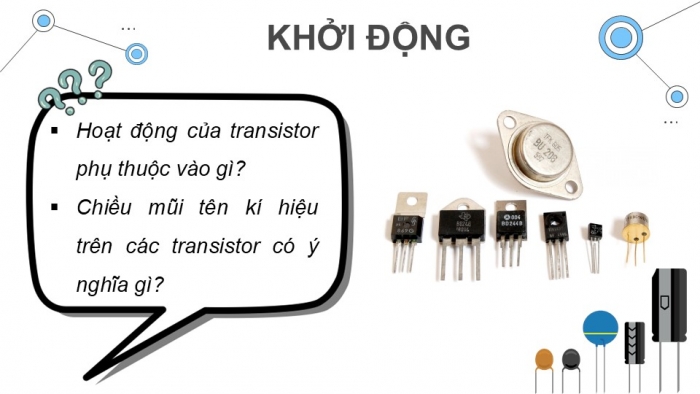 Giáo án điện tử Công nghệ 12 Điện - Điện tử Cánh diều Bài 17: Thực hành Lắp ráp mạch điều khiển LED sử dụng transistor lưỡng cực