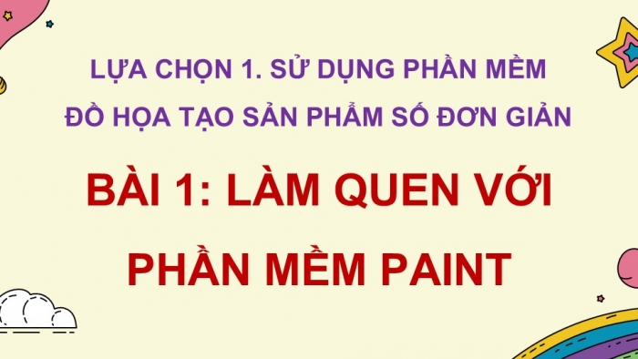 Giáo án điện tử Tin học 5 cánh diều Chủ đề E Lựa chọn 1 Bài 1: Làm quen với phần mền Paint