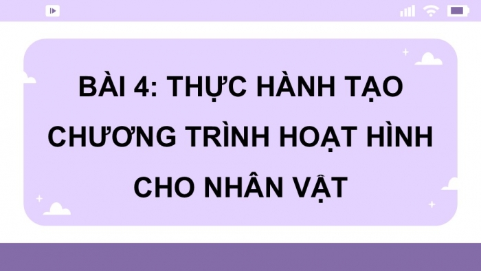 Giáo án điện tử Tin học 5 cánh diều Chủ đề F Bài 4: Thực hành tạo chương trình hoạt hình cho nhân vật