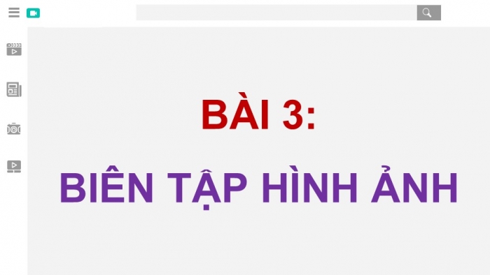 Giáo án điện tử Tin học 9 cánh diều Chủ đề E4 Bài 3: Biên tập hình ảnh