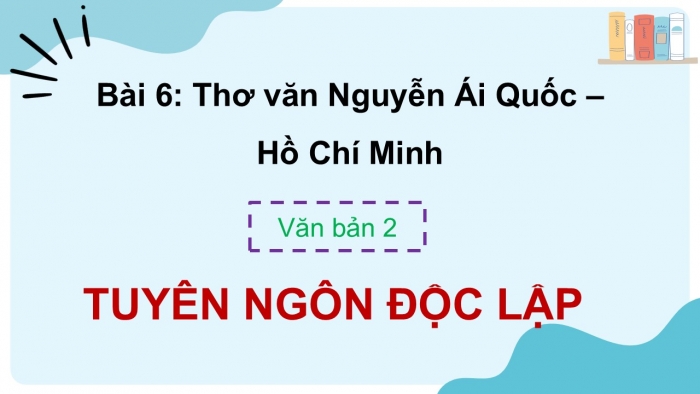 Giáo án điện tử Ngữ văn 12 cánh diều Bài 6: Tuyên ngôn Độc lập (Hồ Chí Minh)