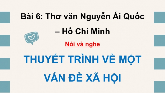 Giáo án điện tử Ngữ văn 12 cánh diều Bài 6: Nghe thuyết trình một vấn đề xã hội