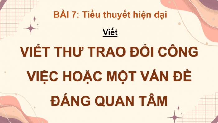 Giáo án điện tử Ngữ văn 12 cánh diều Bài 7: Viết thư trao đổi công việc hoặc một vấn đề đáng quan tâm