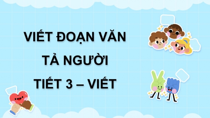 Giáo án điện tử Tiếng Việt 5 kết nối Bài 5: Viết đoạn văn tả người