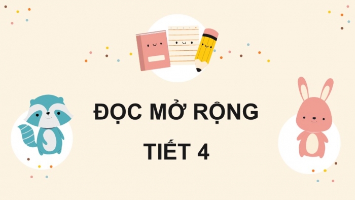 Giáo án điện tử Tiếng Việt 5 kết nối Bài 6: Đọc mở rộng (Tập 2)