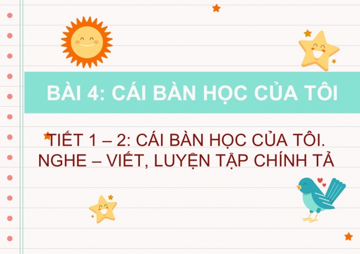 Giáo án điện tử Tiếng Việt 2 chân trời Bài 4: Đọc Cái bàn học của tôi, Nghe – viết Chị tẩy và em bút chì, Phân biệt c/k, d/r, ươn/ương