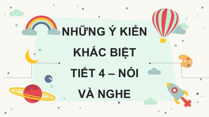 Giáo án điện tử Tiếng Việt 5 kết nối Bài 8: Những ý kiến khác biệt