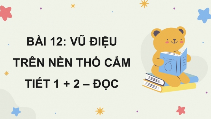 Giáo án điện tử Tiếng Việt 5 kết nối Bài 12: Vũ điệu trên nền thổ cẩm