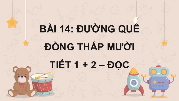 Giáo án điện tử Tiếng Việt 5 kết nối Bài 14: Đường quê Đồng Tháp Mười