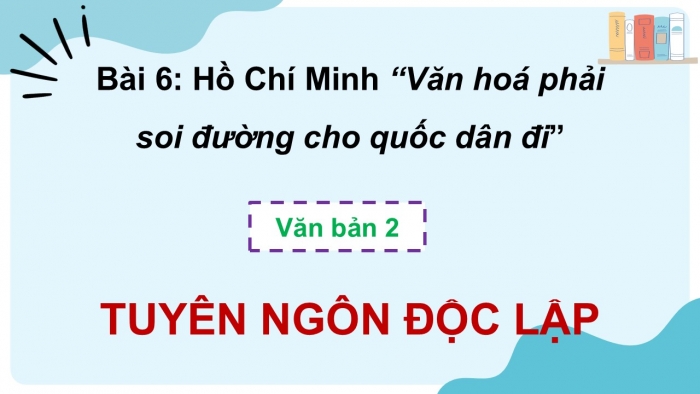 Giáo án điện tử Ngữ văn 12 kết nối Bài 6: Tuyên ngôn Độc lập (Hồ Chí Minh)