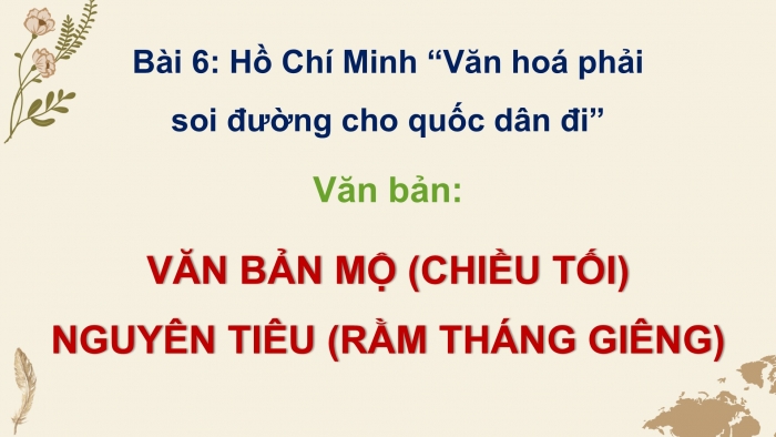 Giáo án điện tử Ngữ văn 12 kết nối Bài 6: Mộ (Chiều tối - Hồ Chí Minh), Nguyên tiêu (Rằm tháng Giêng - Hồ Chí Minh)