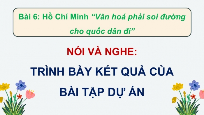 Giáo án điện tử Ngữ văn 12 kết nối Bài 6: Trình bày kết quả của bài tập dự án