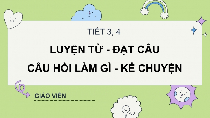 Giáo án điện tử Tiếng Việt 2 chân trời Bài 4: Mở rộng vốn từ Trường học (tiếp theo), Đọc – kể Chuyện của thước kẻ