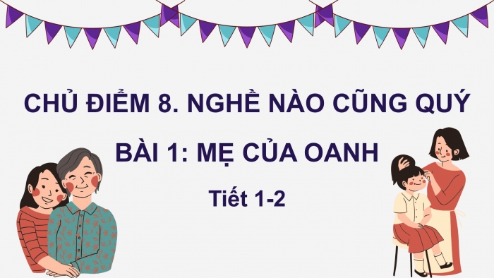 Giáo án điện tử Tiếng Việt 2 chân trời Bài 1: Đọc Mẹ của Oanh