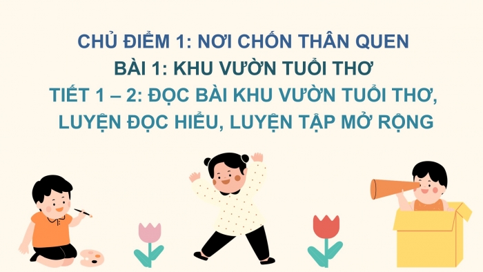 Giáo án điện tử Tiếng Việt 2 chân trời Bài 1: Đọc Khu vườn tuổi thơ