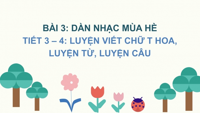 Giáo án điện tử Tiếng Việt 2 chân trời Bài 3: Viết chữ hoa T, Từ chỉ đặc điểm, Dấu chấm