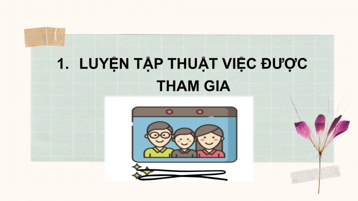 Giáo án điện tử Tiếng Việt 2 chân trời Bài 4: Luyện tập thuật việc được tham gia