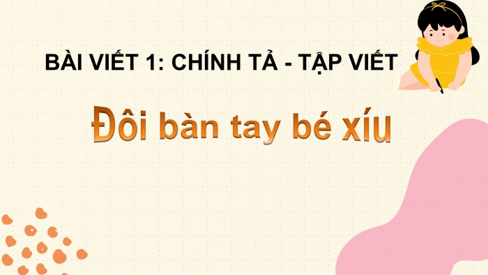 Giáo án điện tử Tiếng Việt 2 cánh diều Bài 1: Tập chép Đôi bàn tay bé, Chữ hoa A