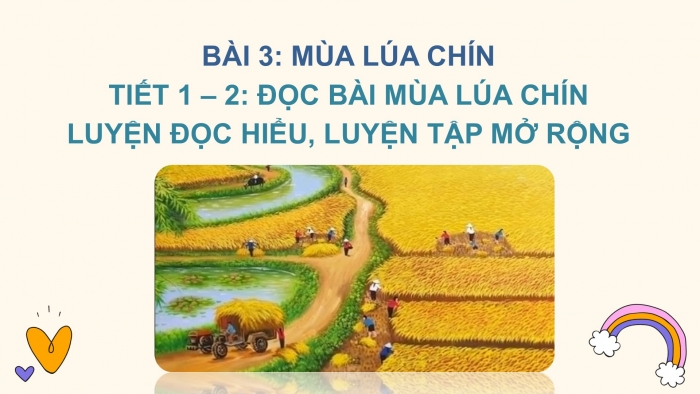 Giáo án điện tử Tiếng Việt 2 chân trời Bài 3: Đọc Mùa lúa chín