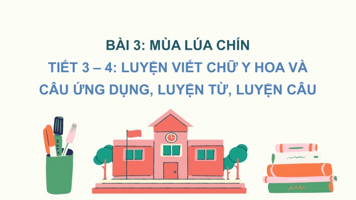 Giáo án điện tử Tiếng Việt 2 chân trời Bài 3: Viết chữ hoa Y, Từ chỉ sự vật, chỉ đặc điểm, Câu kiểu Ai thế nào?