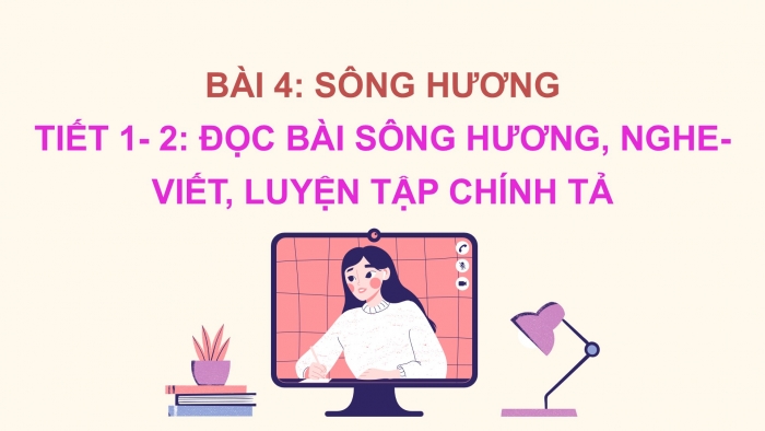 Giáo án điện tử Tiếng Việt 2 chân trời Bài 4: Đọc Sông Hương, Nghe – viết Sông Hương, Phân biệt eo/oe, iu/iêu, an/ang