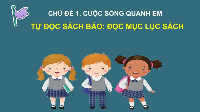 Giáo án điện tử Tiếng Việt 2 cánh diều Bài 1: Đọc mục lục sách