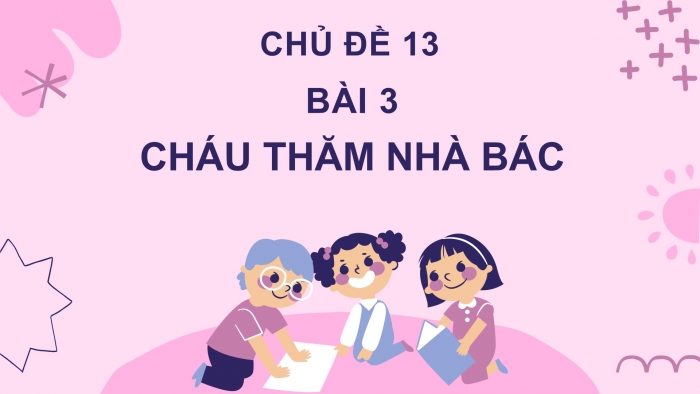 Giáo án điện tử Tiếng Việt 2 chân trời Bài 3: Đọc Châu thăm nhà Bác