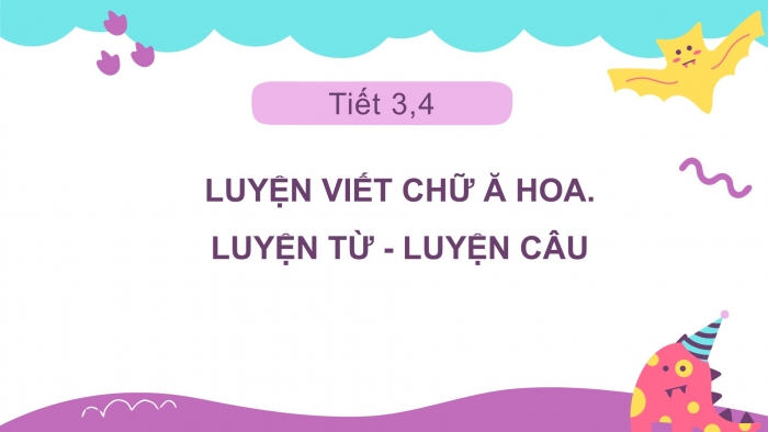 Giáo án điện tử Tiếng Việt 2 chân trời Bài 3: Viết chữ hoa Ă, Từ chỉ tình cảm, Câu kiểu Ai làm gì?, Ai thế nào?