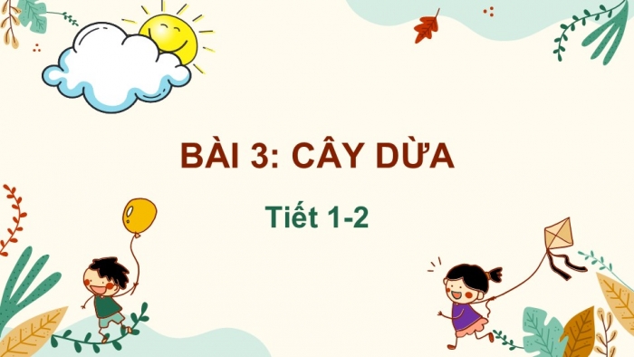 Giáo án điện tử Tiếng Việt 2 chân trời Bài 3: Đọc Cây dừa