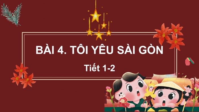 Giáo án điện tử Tiếng Việt 2 chân trời Bài 4: Đọc Tôi yêu Sài Gòn, Nghe - viết Tôi yêu Sài Gòn, Phân biệt eo/oe, s/x, ac/at