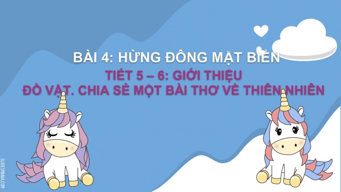 Giáo án điện tử Tiếng Việt 2 chân trời Bài 4: Luyện tập nói, viết về tình cảm với một sự việc