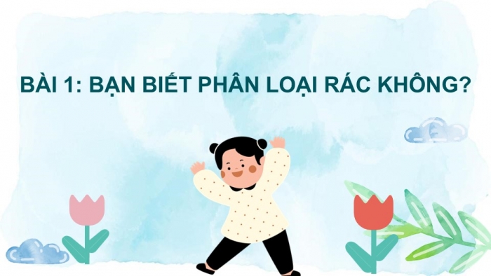 Giáo án điện tử Tiếng Việt 2 chân trời Bài 5: Đọc Bạn biết phân loại rác không?