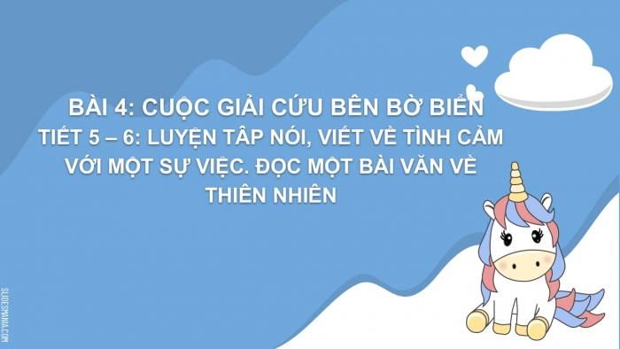 Giáo án điện tử Tiếng Việt 2 chân trời Bài 6: Luyện tập nói, viết về tình cảm với một sự việc (tiếp theo)