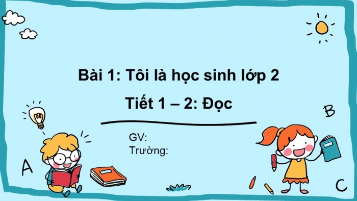 Giáo án điện tử tiếng Việt 2 kết nối Bài 1: Tôi là học sinh lớp 2