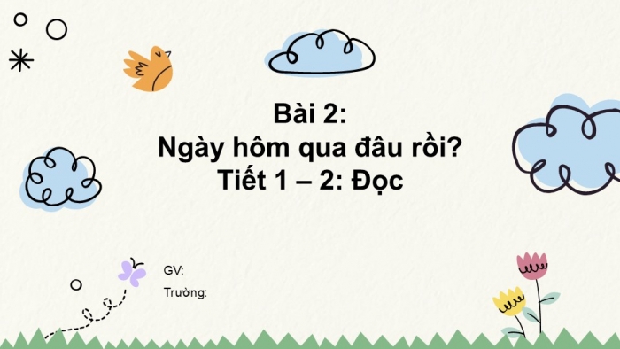 Giáo án điện tử tiếng Việt 2 kết nối Bài 2: Ngày hôm qua đâu rồi?