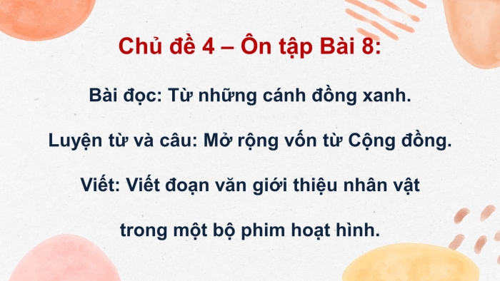 Giáo án PPT dạy thêm Tiếng Việt 5 chân trời bài 8: Bài đọc Từ những cánh đồng xanh. Mở rộng vốn từ Cộng đồng. Viết đoạn văn giới thiệu nhân vật trong phim hoạt hình